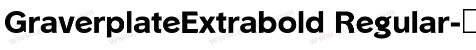 GraverplateExtrabold Regular字体转换